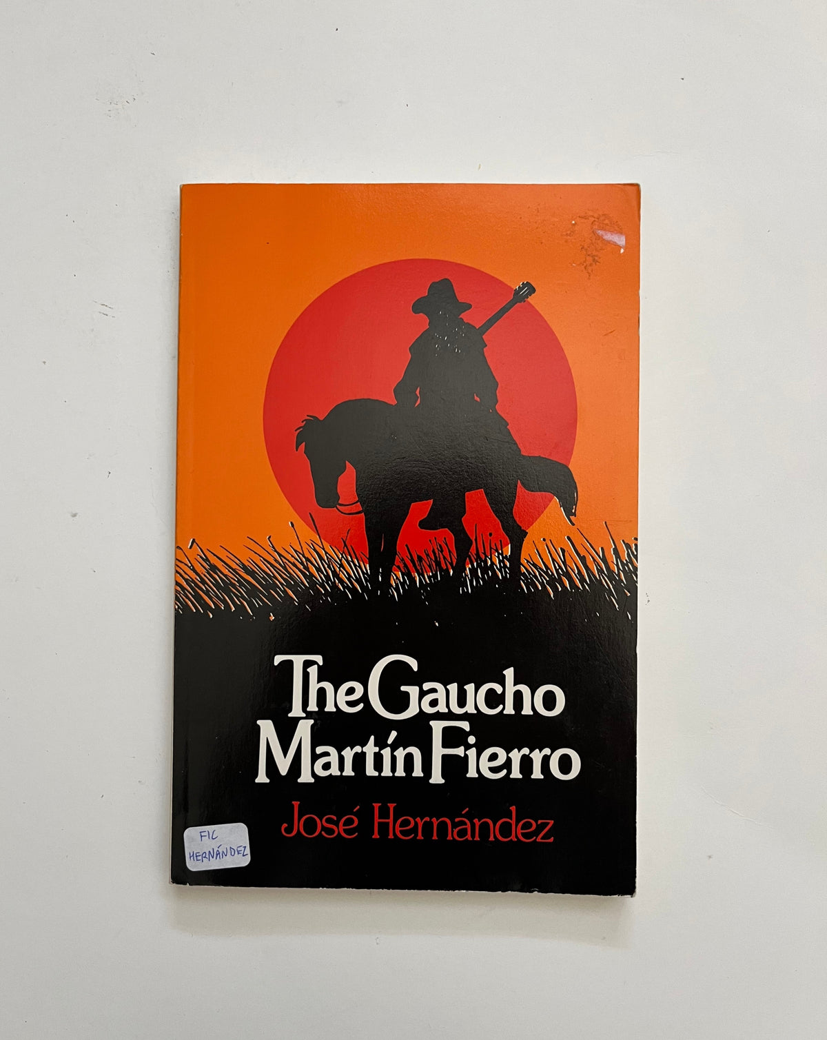 The Gaucho Martin Fierro by Jose Hernandez