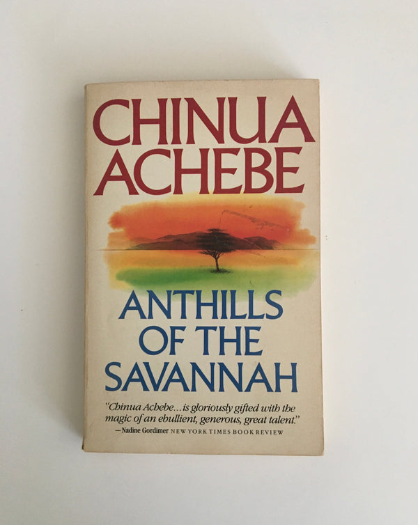 Anthills of the Savannah by Chinua Achebe Ten Dollar Books 