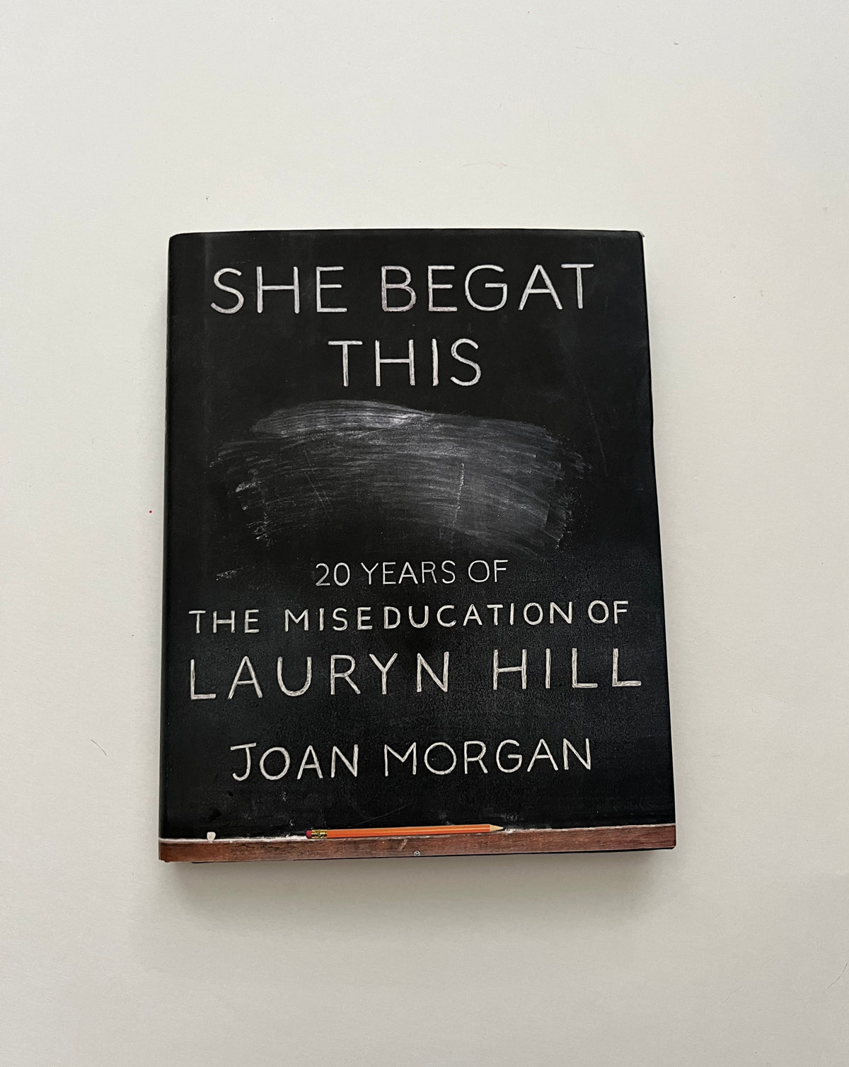 She Begat This: 20 Years of The Miseducation of Lauryn Hill by Joan Morgan