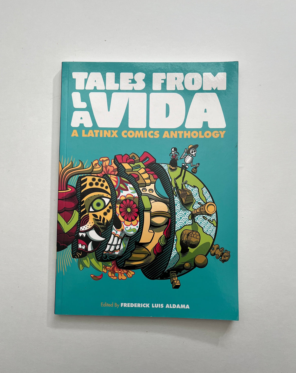 Tales from La Vida: A Latinx Comics Anthology edited by Frederick Luis Aldama