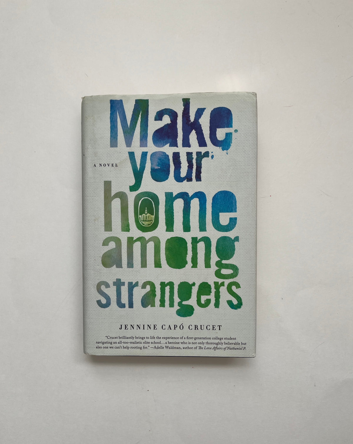 Make Your Home Among Strangers by Jennine Capo Crucet