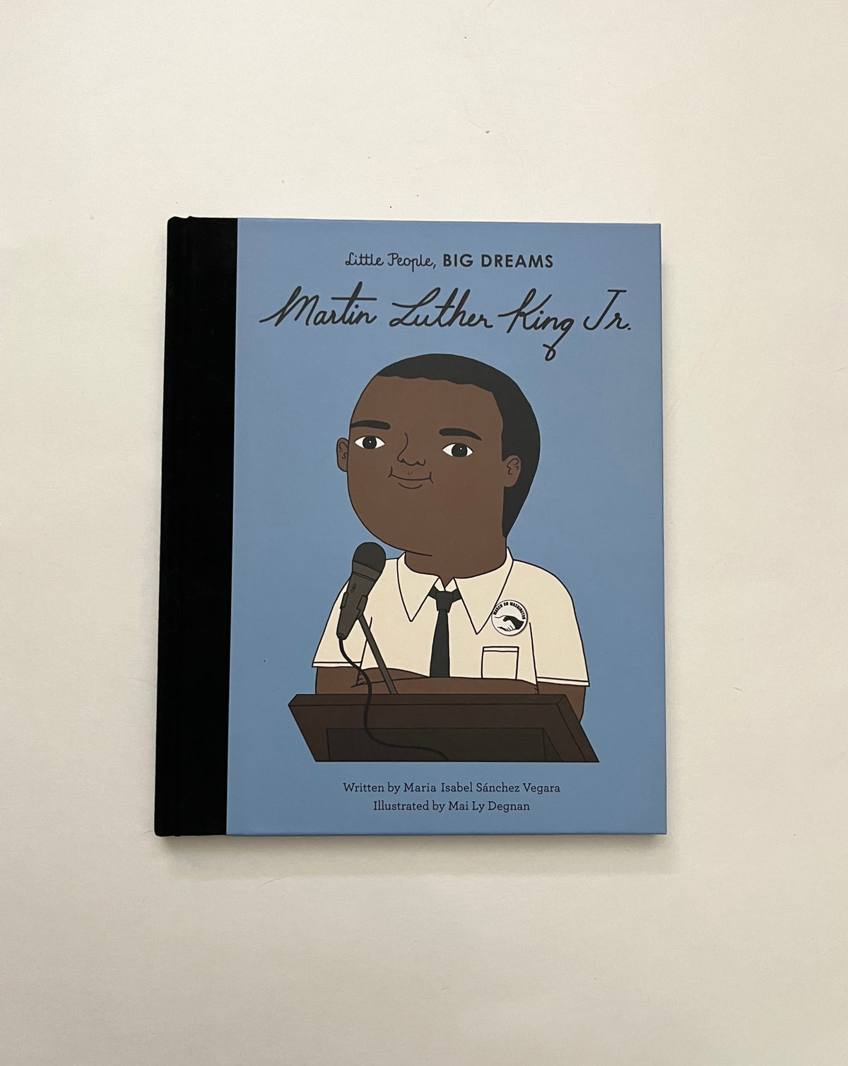 Little People, Big Dreams: Martin Luther King Jr. by Maria Isabel Sanchez Vegara &amp; Mai Ly Degnan