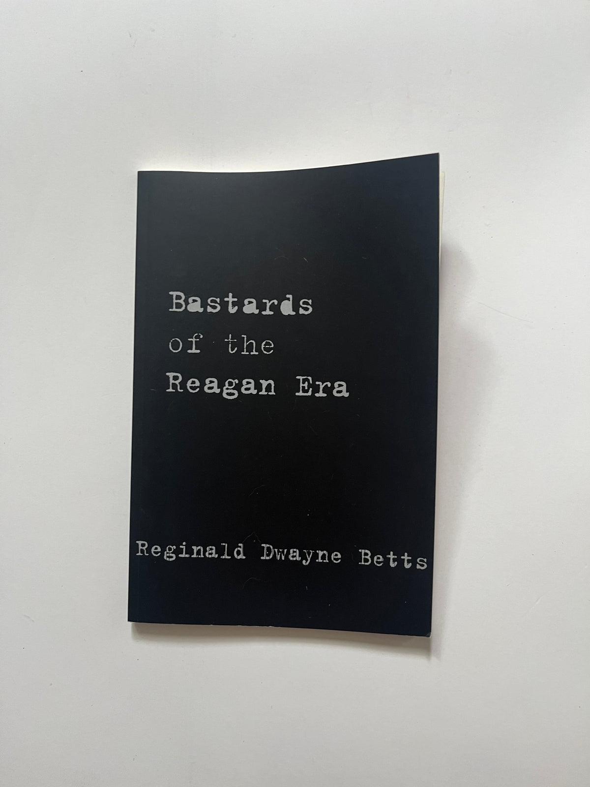 Bastards of the Reagan Era by Reginald Dwayne Betts