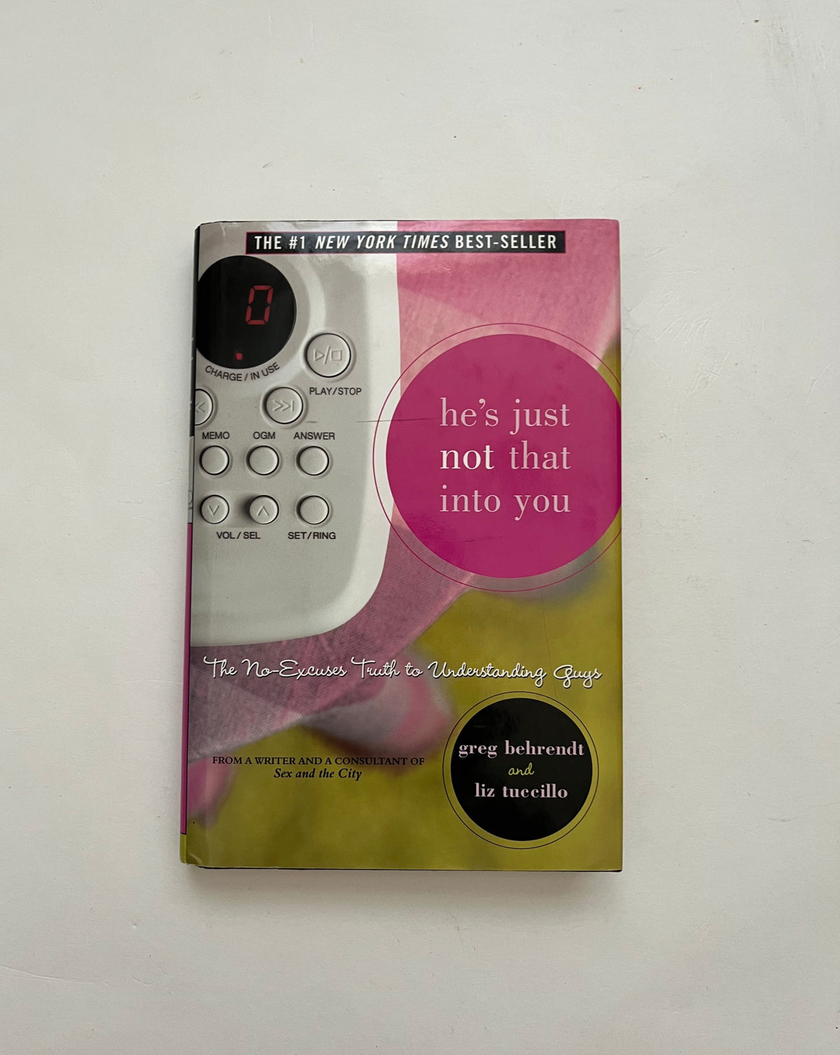 He&#39;s Just Not That Into You: A No-Excuses Truth to Understanding Guys by Greg Behrendt and Liz Tuccillo