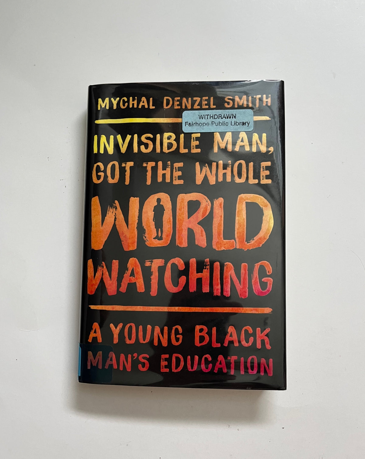 Invisible Man, Got the Whole World Watching: A Young Black Man&#39;s Education by Michael Eric Dyson