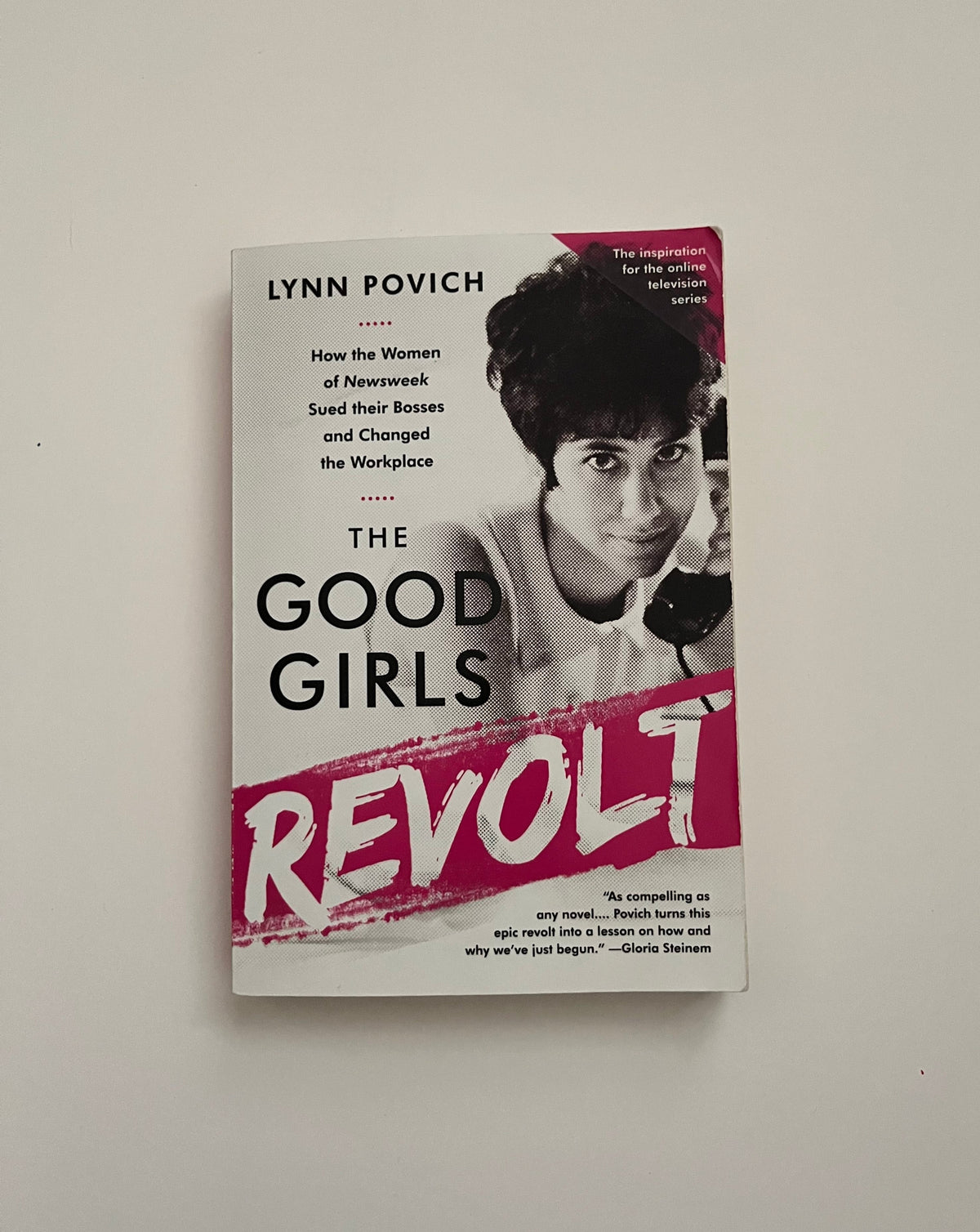 The Good Girls Revolt: How the Women of Newsweek Sued their Bosses and Changed the Workplace by Lynn Povich