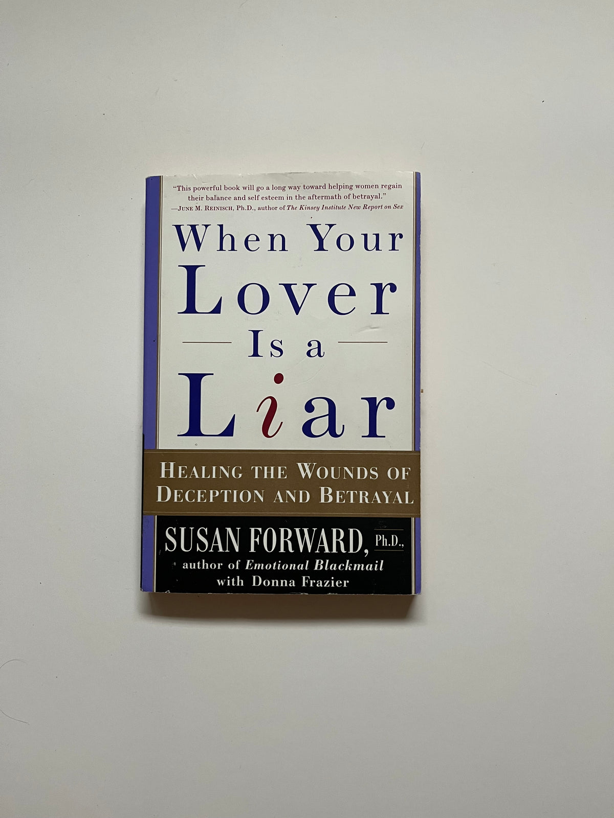 When Your Lover is a Liar: Healing the Wounds of Deception and Betrayal by Susan Forward