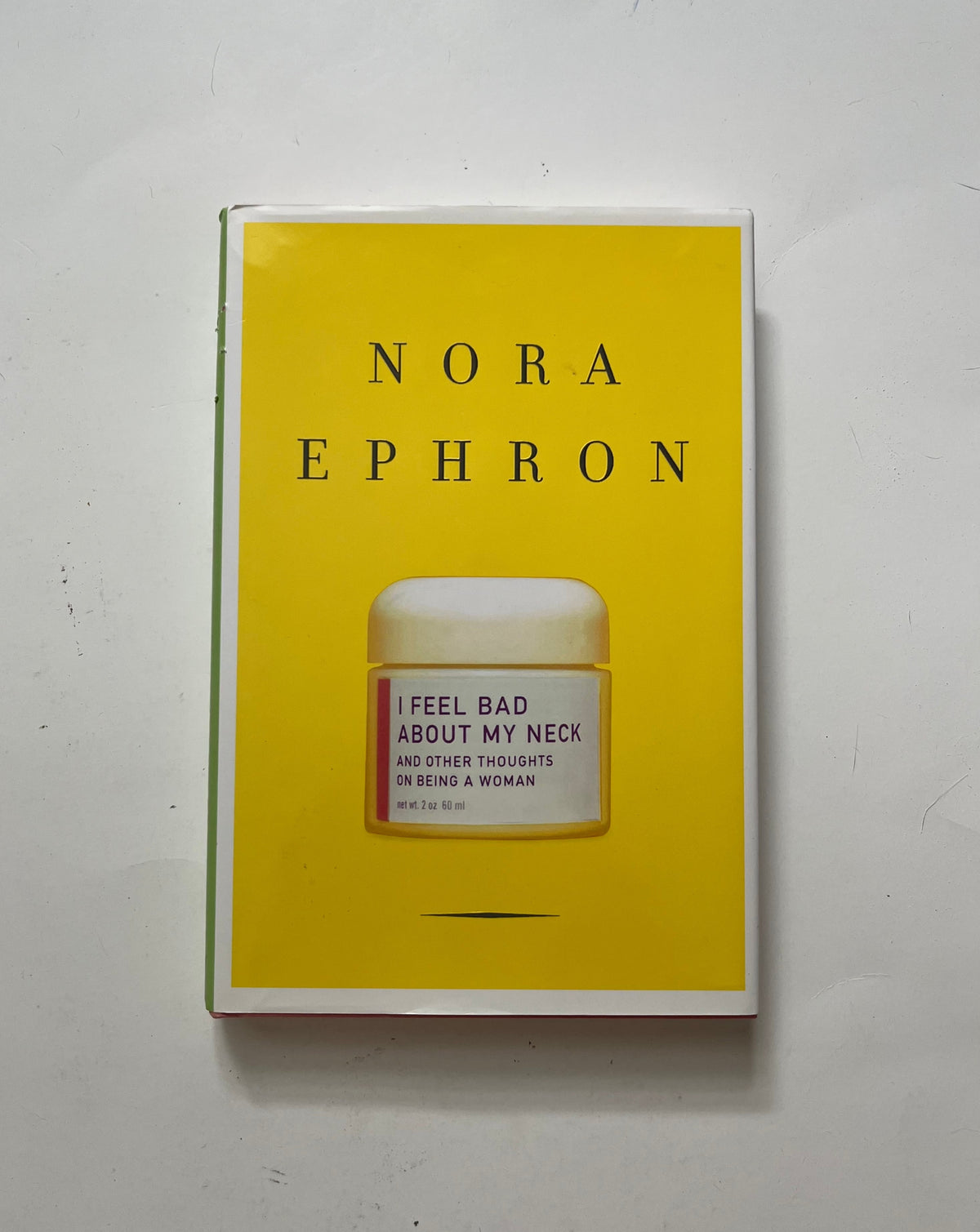 I Feel Bad About My Neck and Other Thoughts on Being a Woman by Nora Ephron