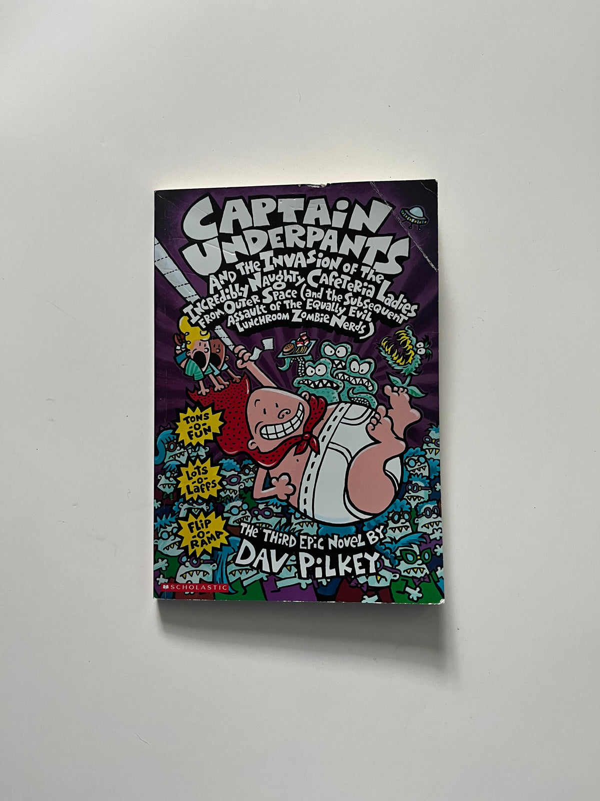 Captain Underpants and the Invasion of the Incredibly Naughty Cafeteria Ladies from Outer Space (and the Subsequent Assault of the Equally Evil Lunchroom Zombie Nerds by Dav Pilkey