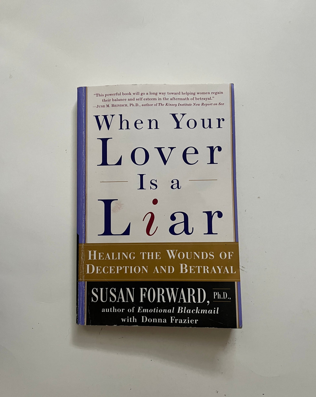 When Your Lover is a Liar: Healing the Wounds of Deception and Betrayal by Susan Forward