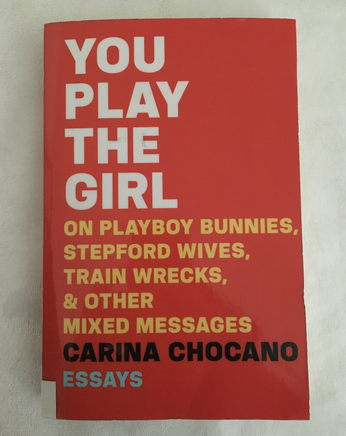 You Play the Girl by Carina Chocano, book, Ten Dollar Books, Ten Dollar Books