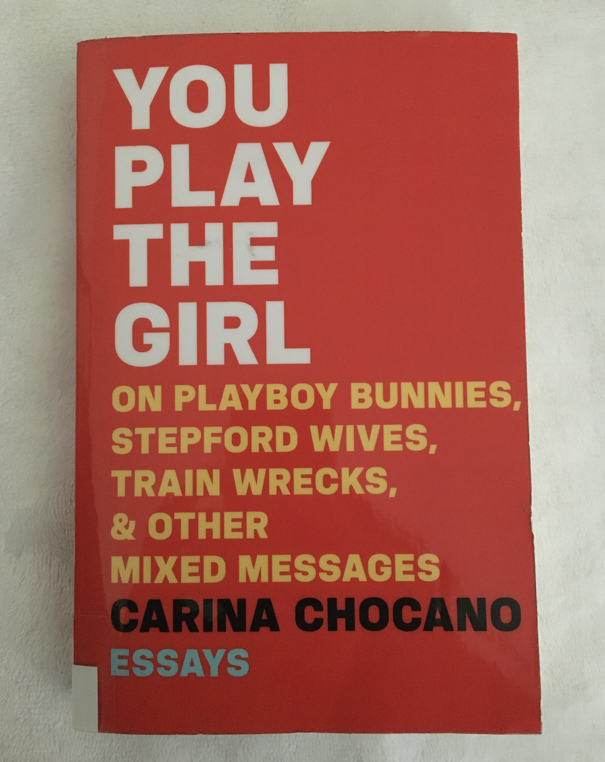 You Play the Girl by Carina Chocano, book, Ten Dollar Books, Ten Dollar Books