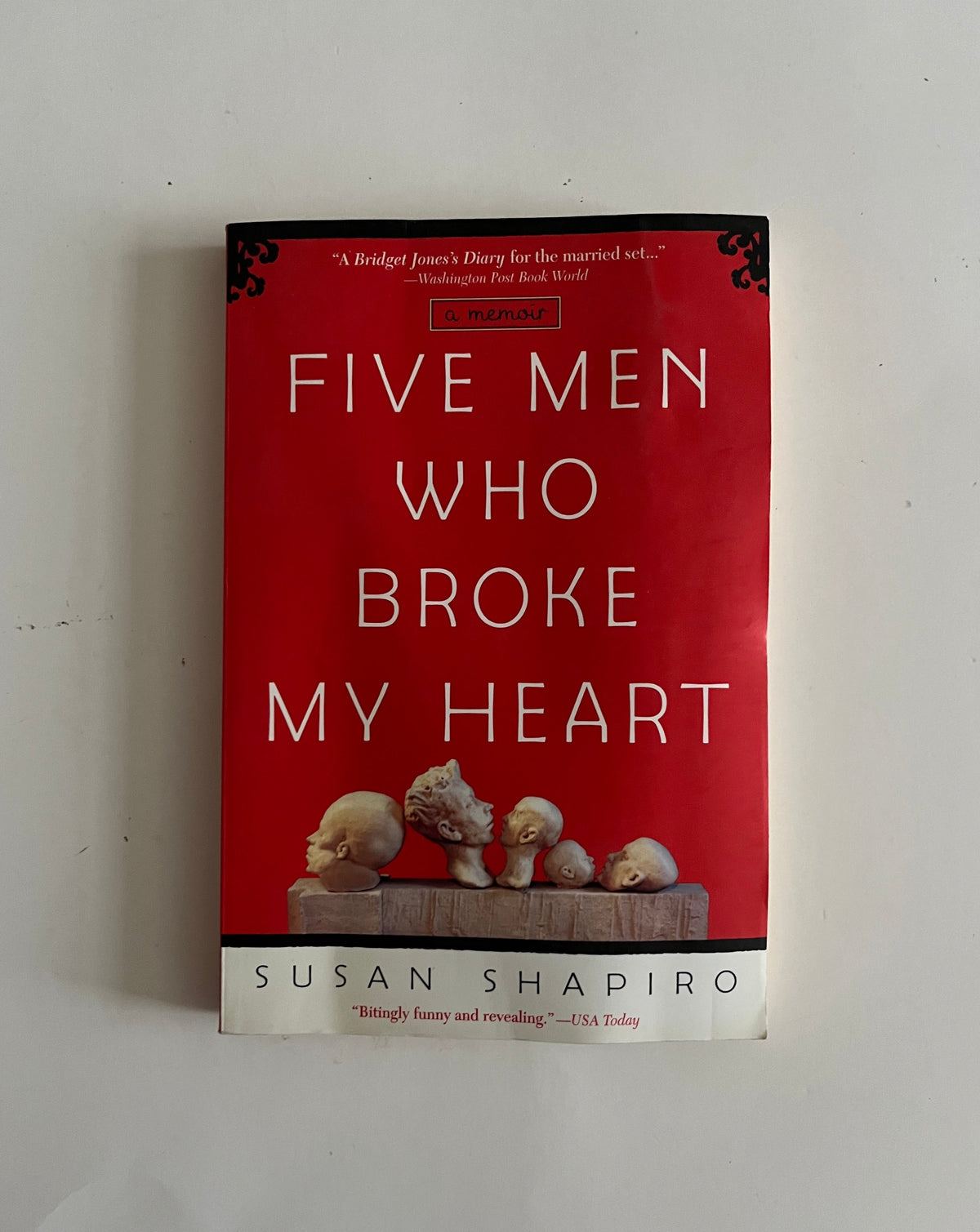 Five Men Who Broke My Heart by Susan Shapiro