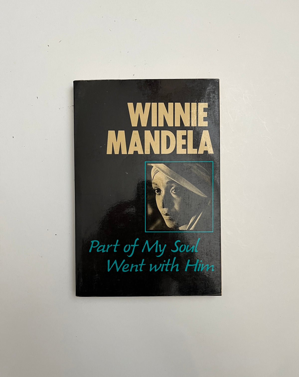 Part of My Soul Went With Him by Winnie Mandela