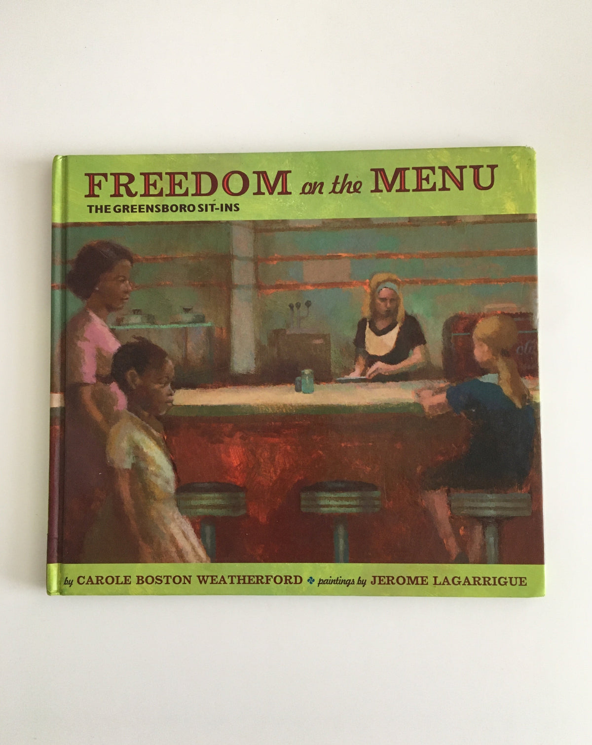 Freedom on the Menu: The Greensboro Sit-Ins by Carole Boston Weatherford &amp; Jerome Lagarrigue