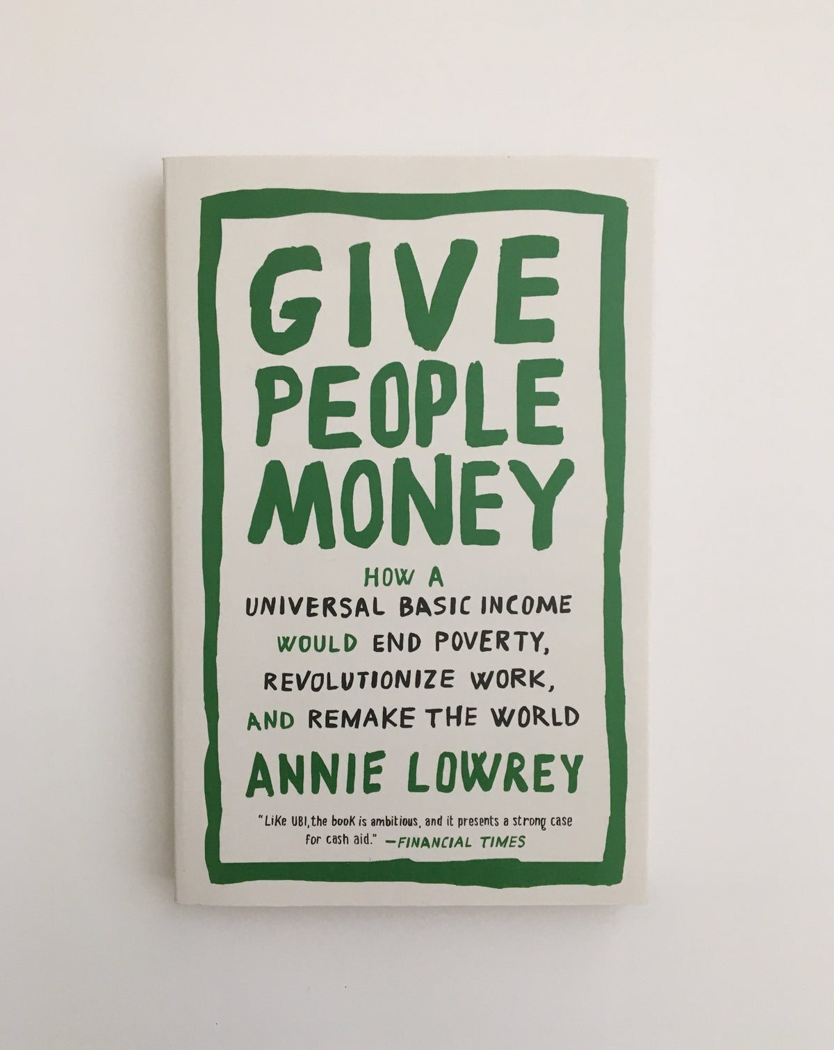 Give People Money by Anne Lowrey, book, Ten Dollar Books, Ten Dollar Books