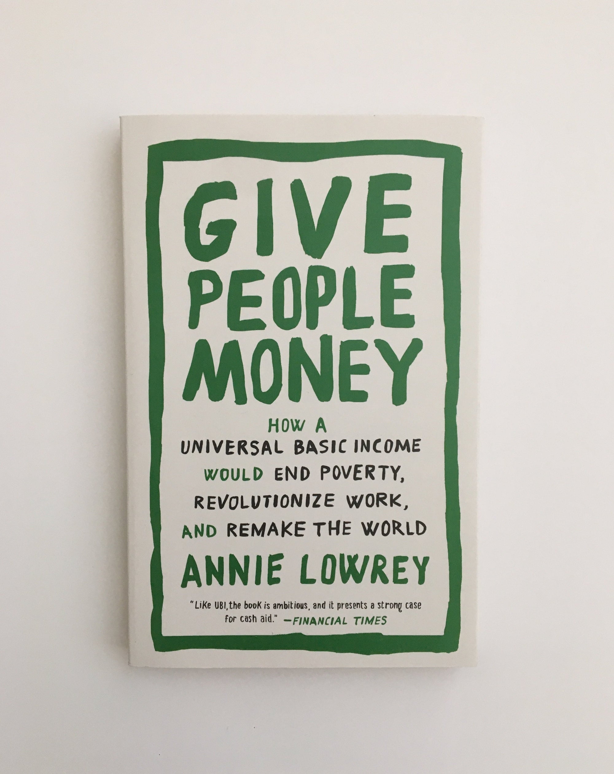 Give People Money by Anne Lowrey, book, Ten Dollar Books, Ten Dollar Books