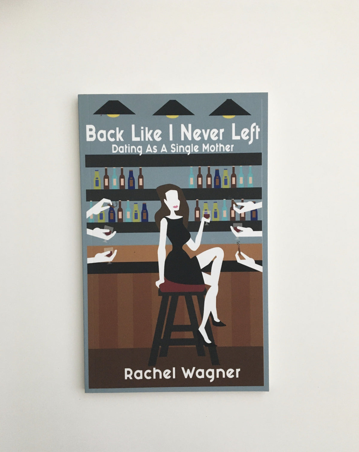 Back Like I Never Left by Rachel Wagner, Book, Ten Dollar Books, Ten Dollar Books