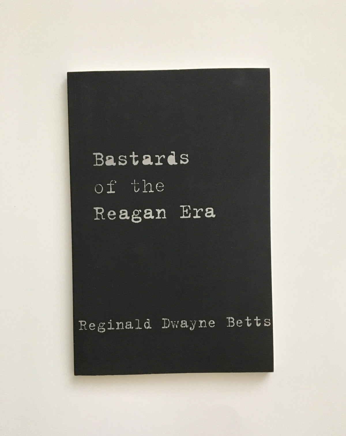Donate: Bastards of the Reagan Era by Reginald Dwayne Betts, book, Ten Dollar Books, Ten Dollar Books