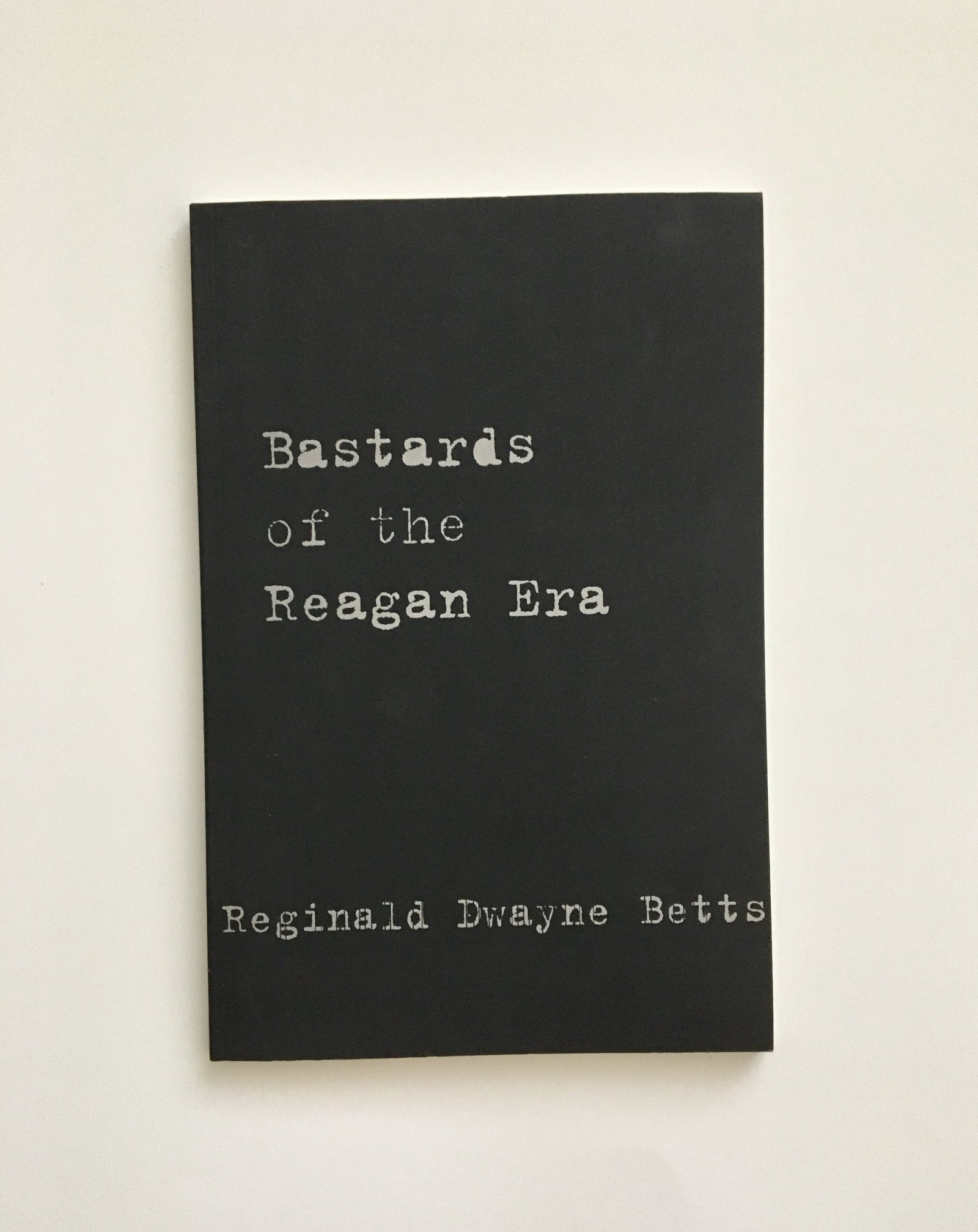 Donate: Bastards of the Reagan Era by Reginald Dwayne Betts, book, Ten Dollar Books, Ten Dollar Books