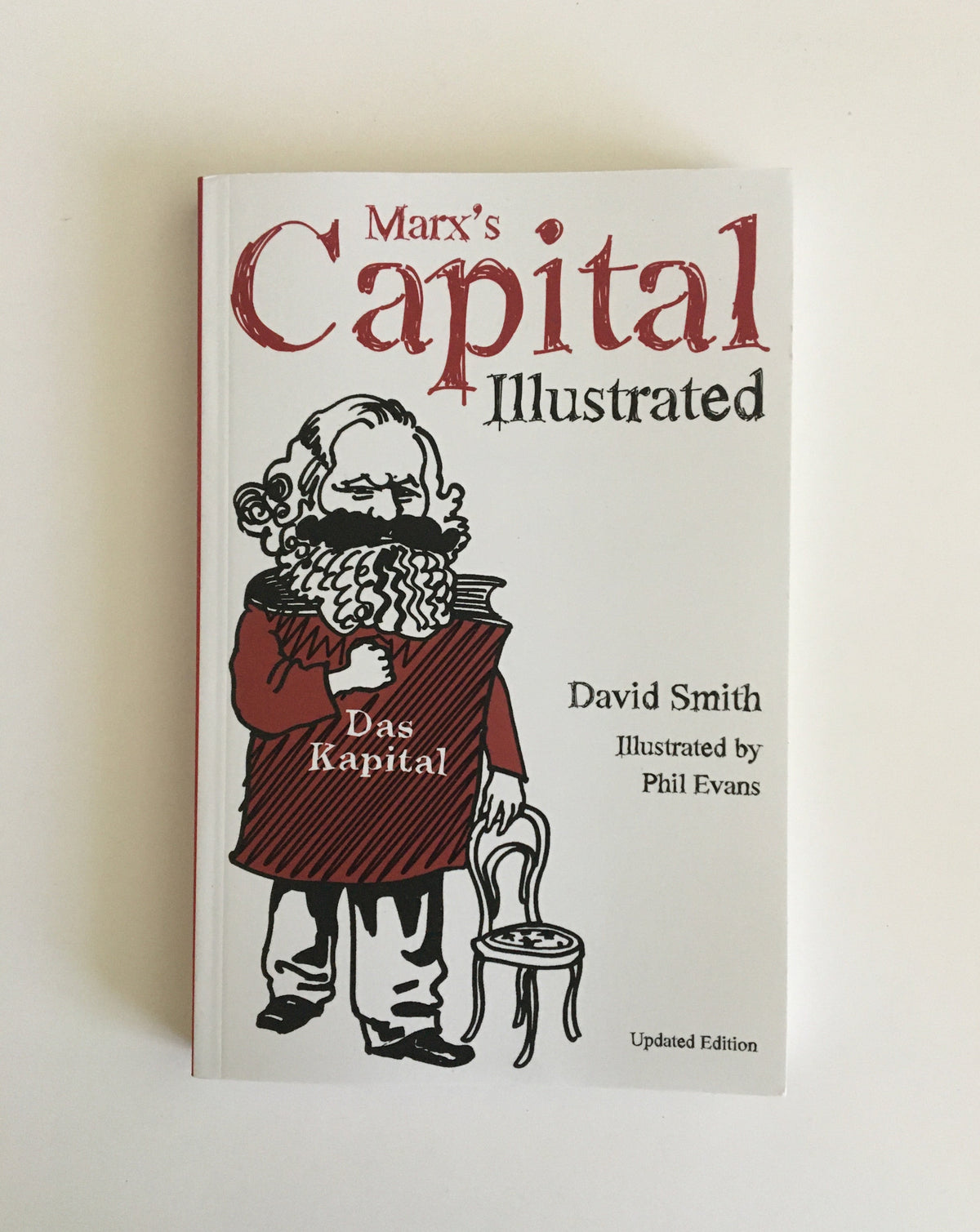 Marx&#39;s Capital Illustrated by David Smith &amp; Phil Evans