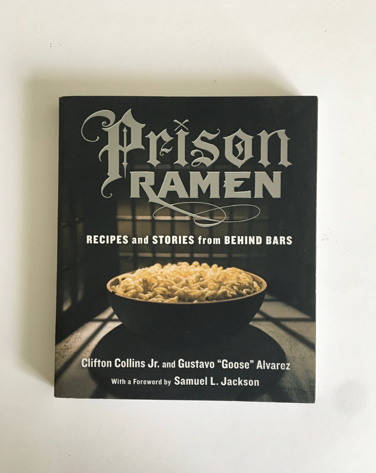 Prison Ramen: Recipes and Stories from Behind Bars by Collins and Alvarez