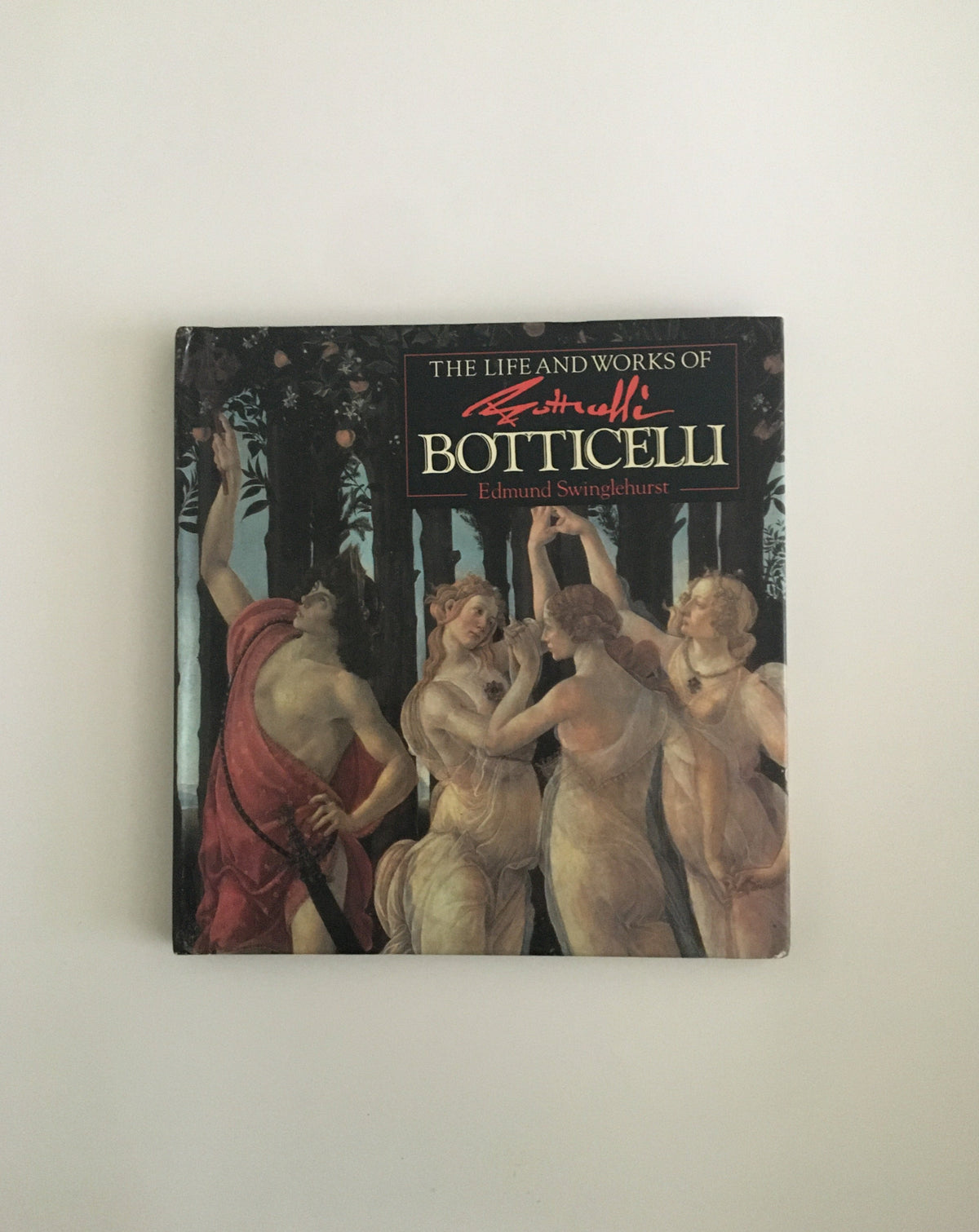 The Life and Works of Botticelli by Edmund Swinglehurst