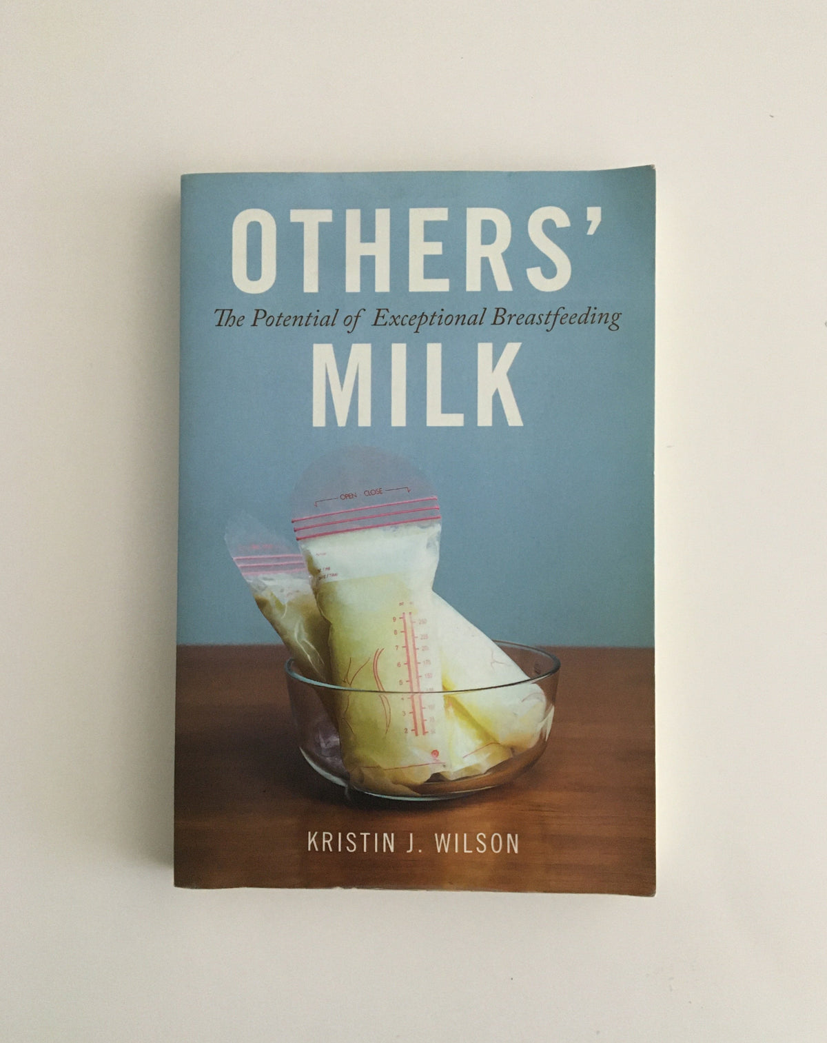 Others&#39; Milk by Kristin J. Wilson