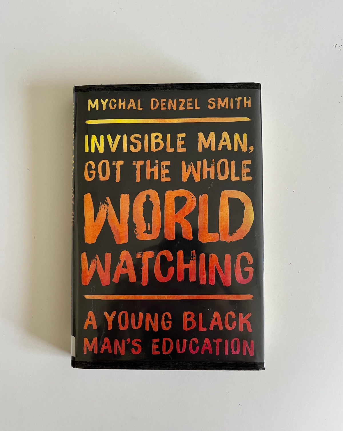 Invisible Man, Got the Whole World Watching: A Young Black Man&#39;s Education by Michael Eric Dyson