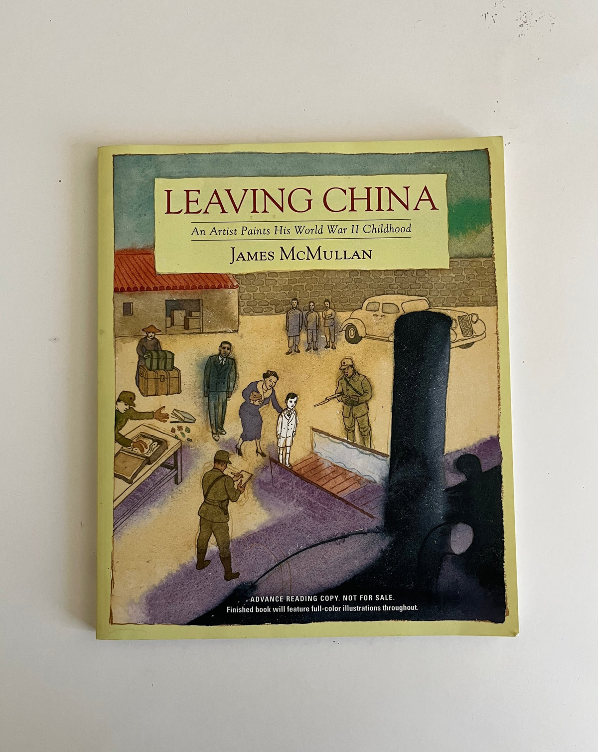 Leaving China: An Artist Paints his WWII Childhood by James McMullan