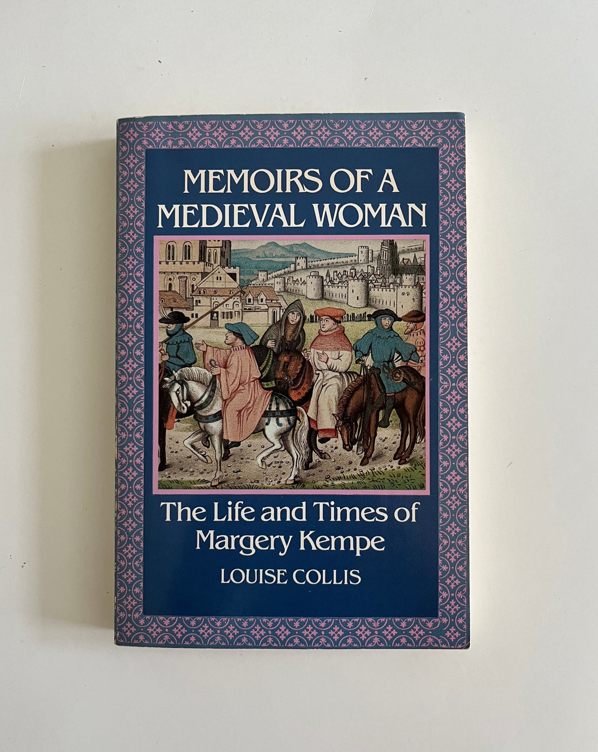 Memoirs of a Medieval Woman: The Life and Times of Margery Kempe by Louise Collis