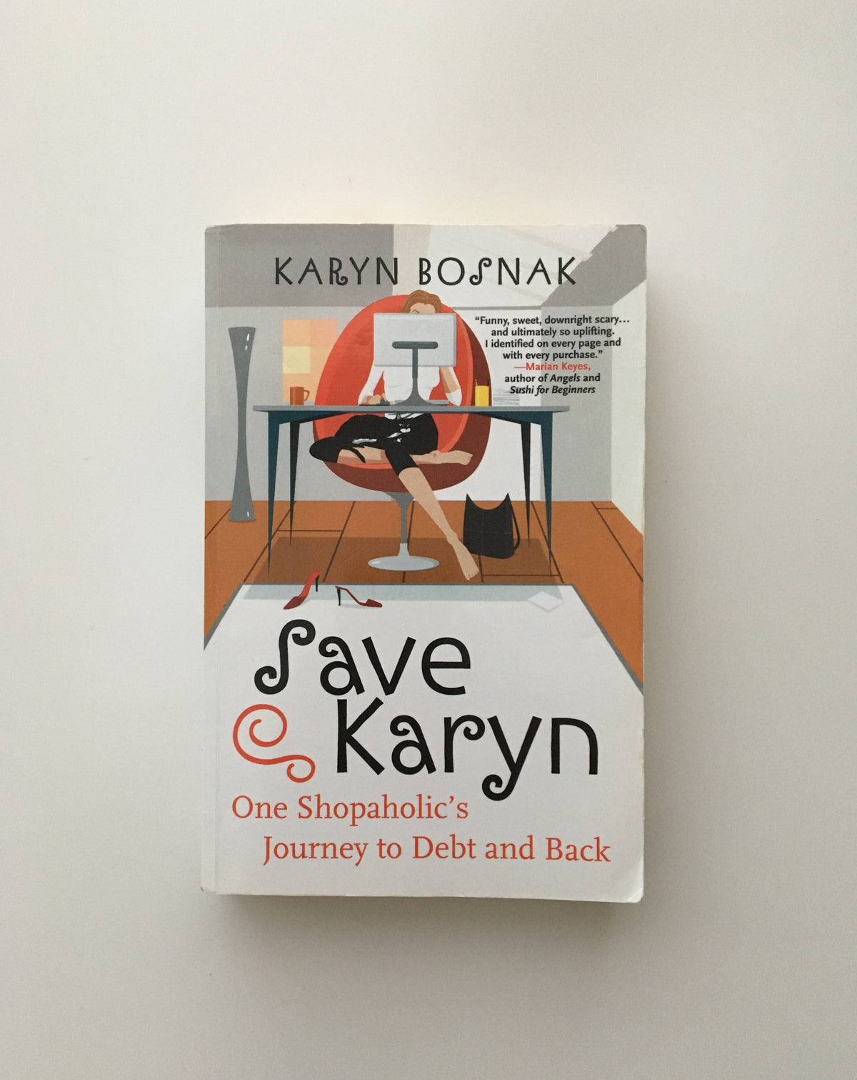 Save Karyn: One Shopaholic&#39;s Journey to Debt and Back by Karyn Bosnak