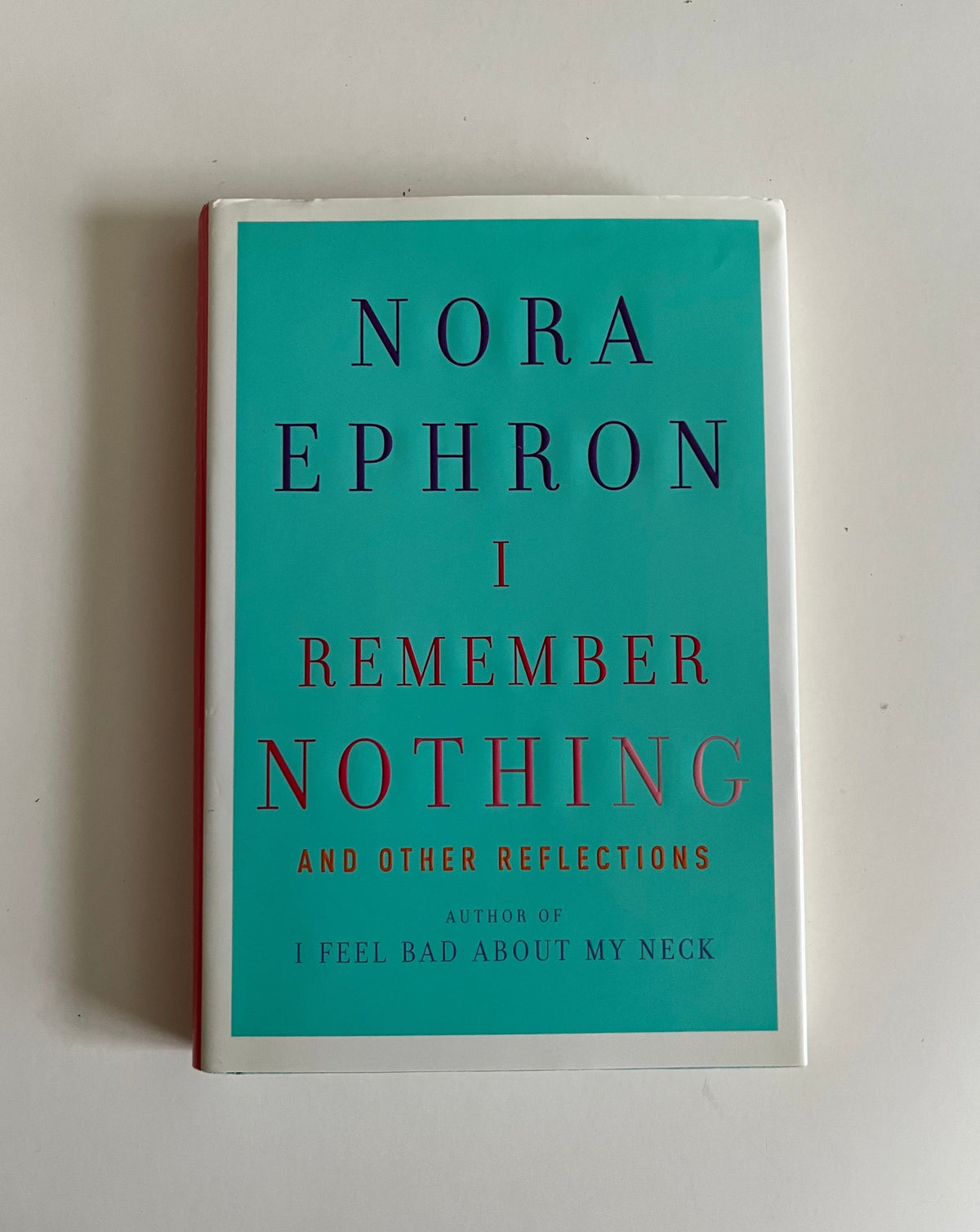 I Remember Nothing and Other Reflections by Nora Ephron