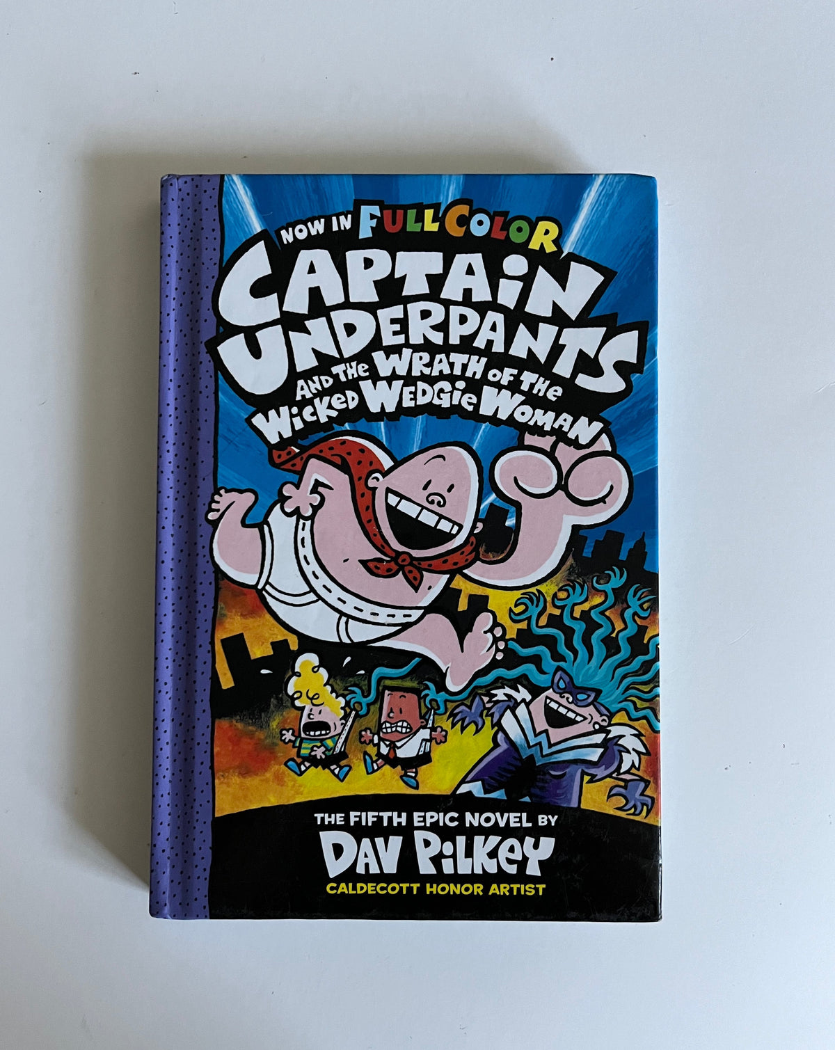 The Adventures of Captain Underpants: and The Wrath of the Wicked Wedgie Woman by Dav Pilkey