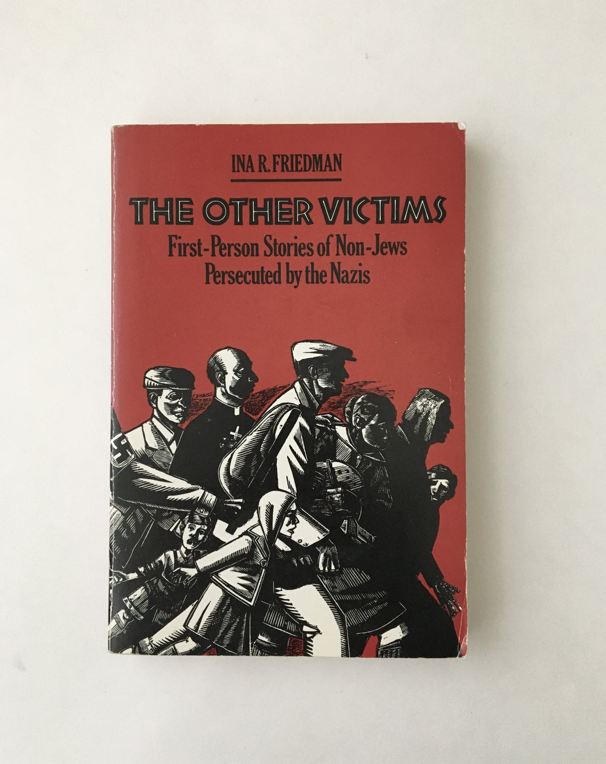 The Other Victims: First-Person Stories of Non-Jews Persecuted by the Nazis by Ina Friedman