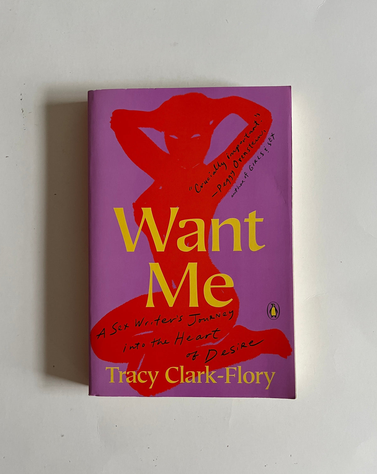 Want Me: A Sex Writer&#39;s Journey into the Heart of Desire by Tracy Clark-Flory