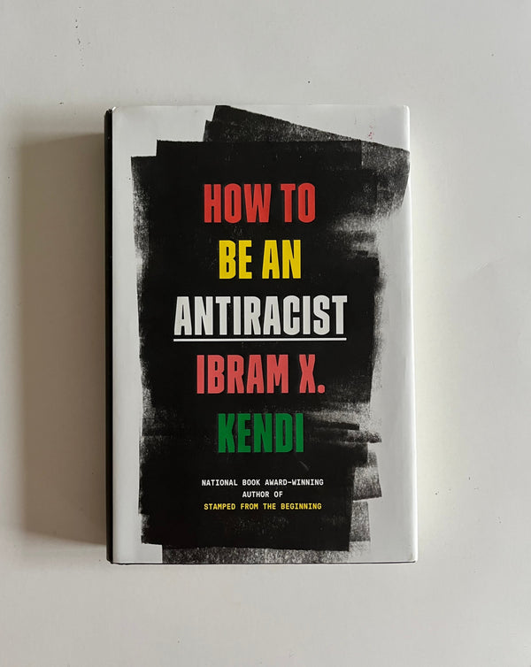 How to be an Anti-Racist by Ibram Kendi - Ten Dollar Books