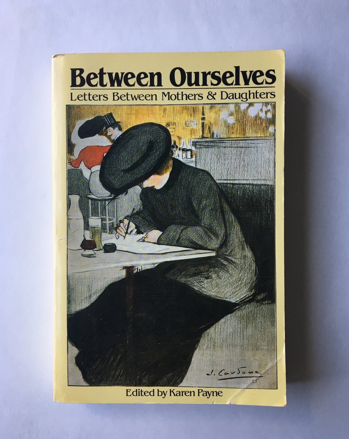 Between Ourselves: Letters Between Mothers &amp; Daughters edited by Karen Payne