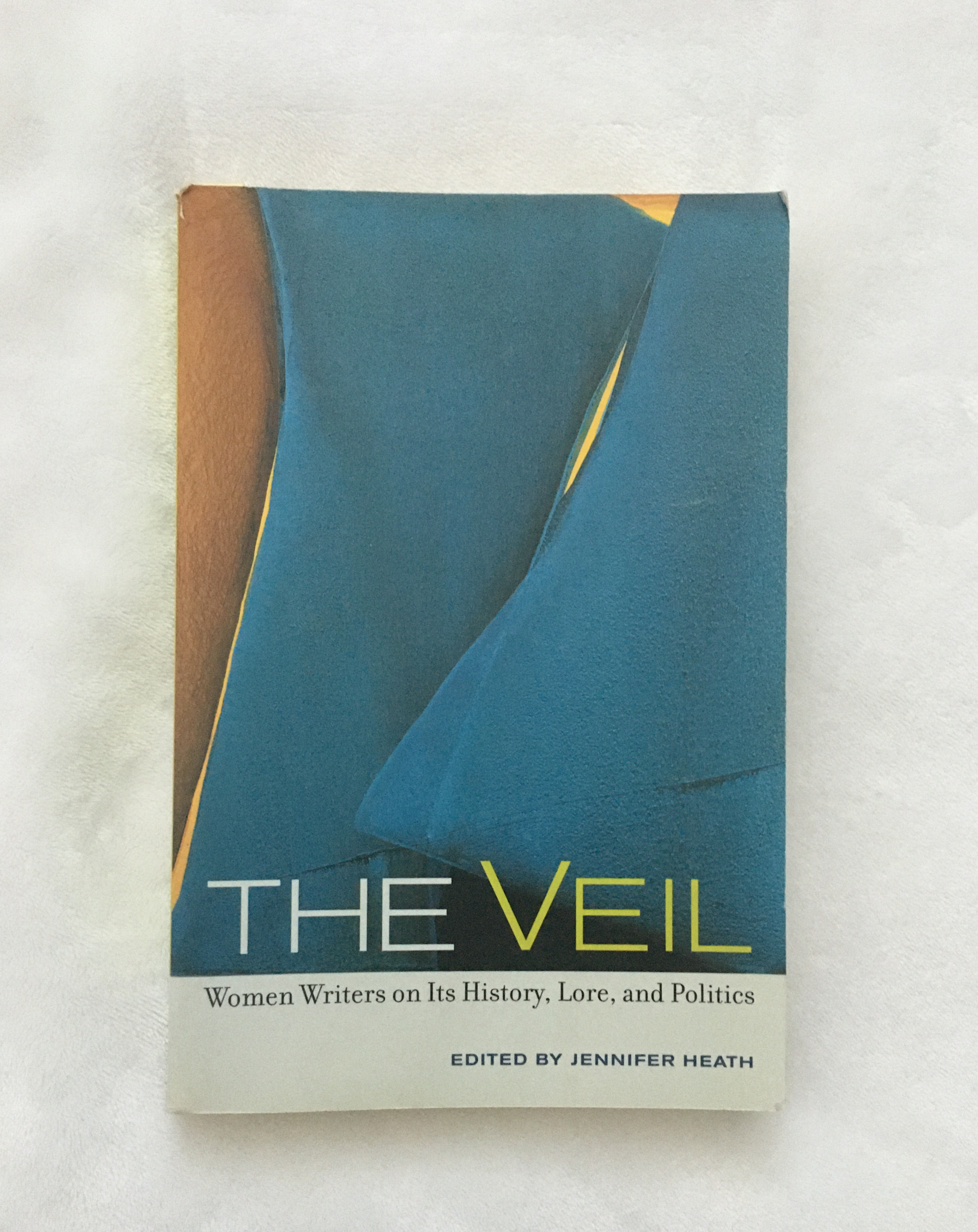 The Veil: Women Writers on its History, Lore, and Politics edited by by Jennifer Heath, book, Ten Dollar Books, Ten Dollar Books