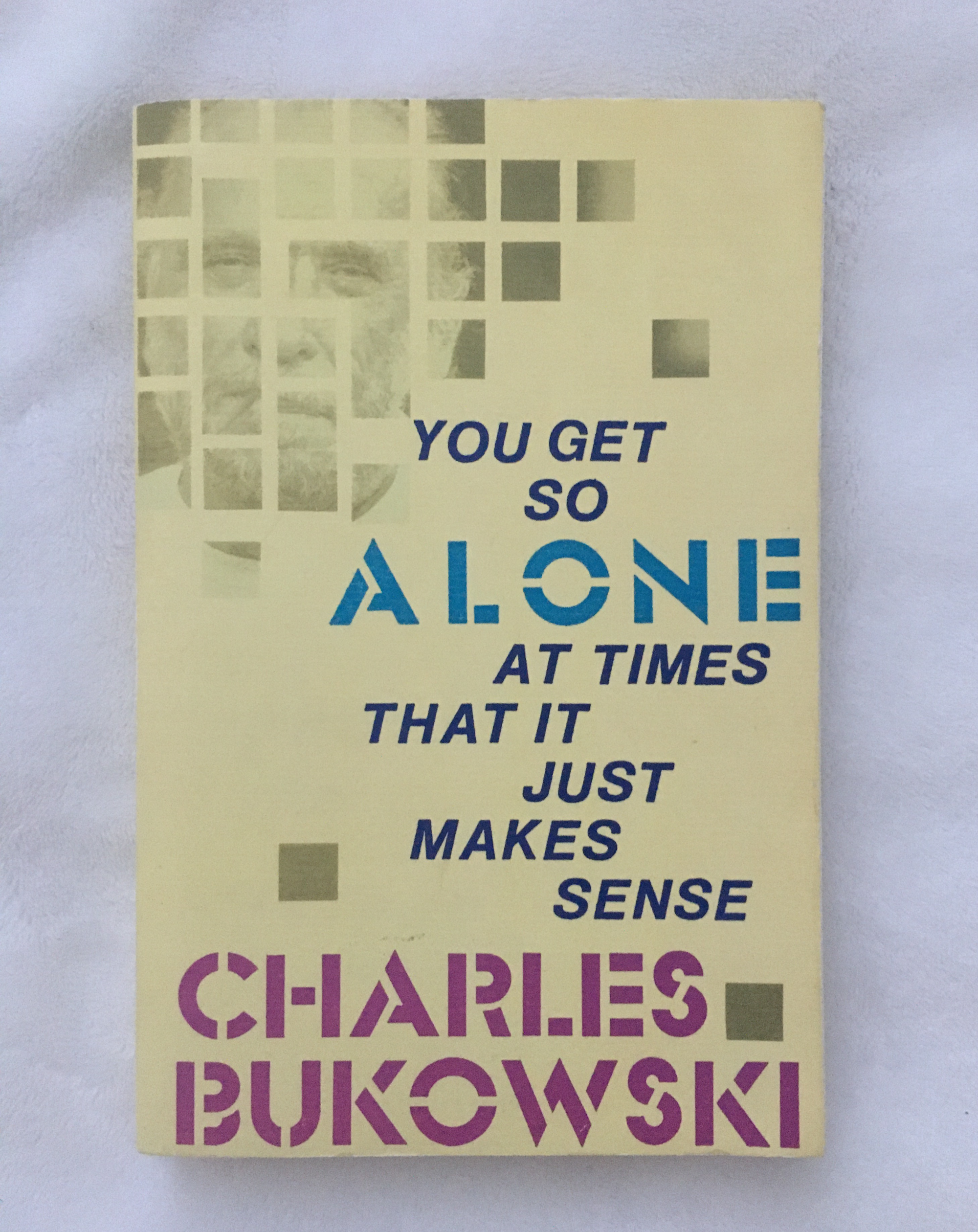 You Get So Alone at Times That It Just Makes Sense by Charles Bukowski, book, Ten Dollar Books, Ten Dollar Books
